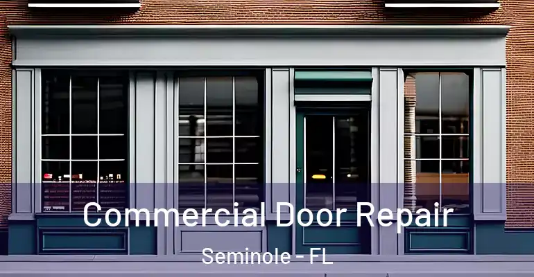 Commercial Door Repair Seminole - FL