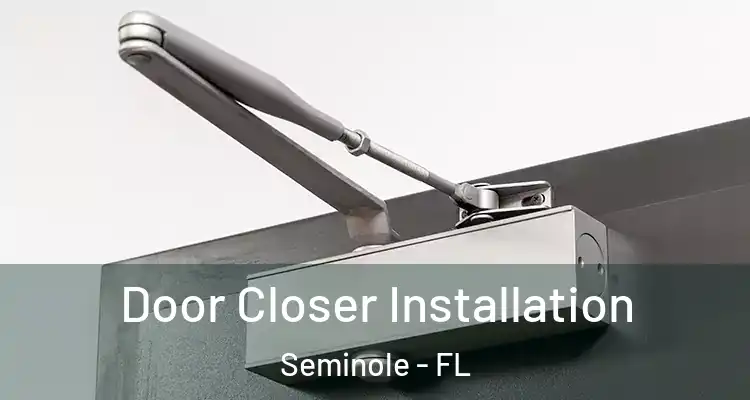Door Closer Installation Seminole - FL