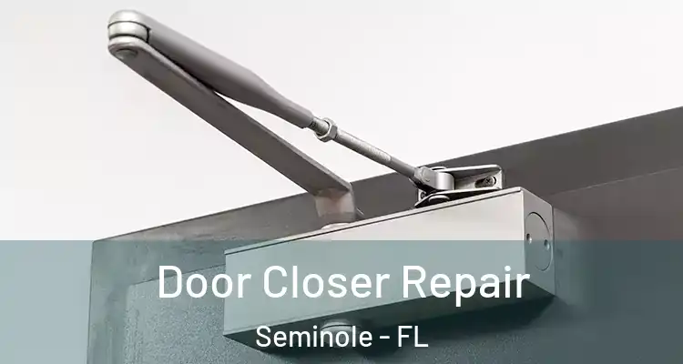Door Closer Repair Seminole - FL