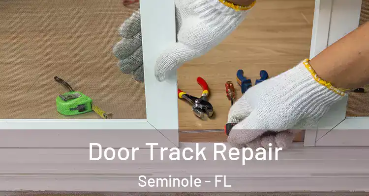 Door Track Repair Seminole - FL