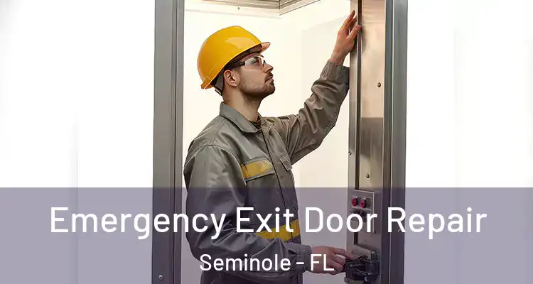 Emergency Exit Door Repair Seminole - FL