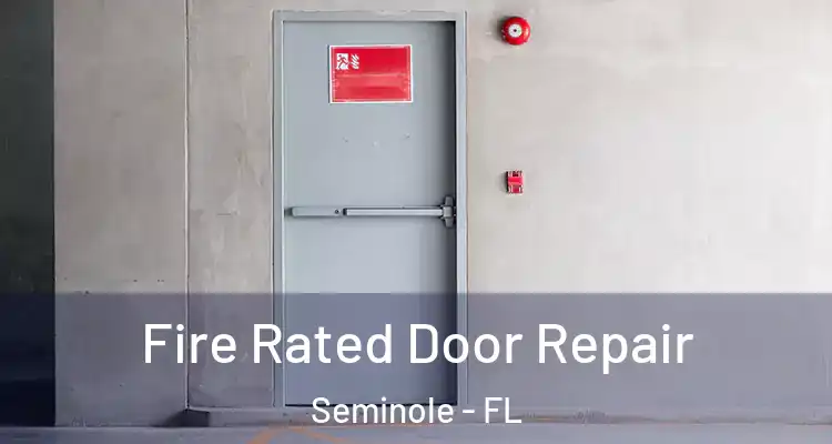 Fire Rated Door Repair Seminole - FL