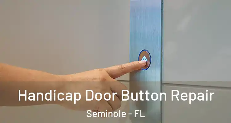 Handicap Door Button Repair Seminole - FL