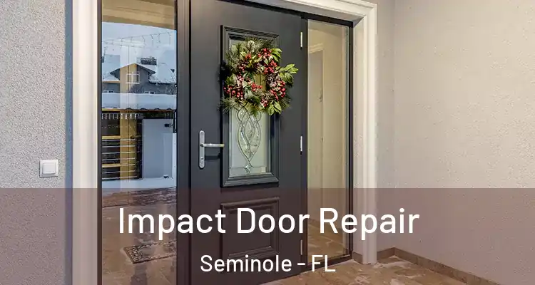 Impact Door Repair Seminole - FL