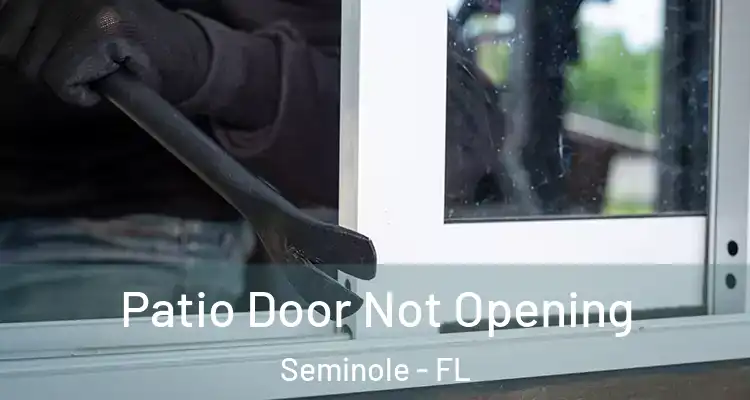 Patio Door Not Opening Seminole - FL