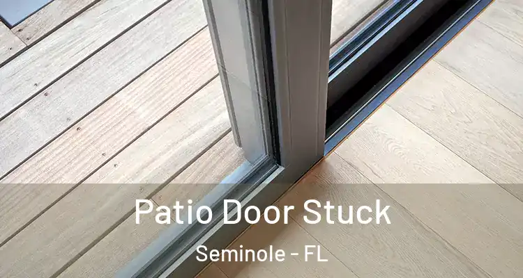 Patio Door Stuck Seminole - FL
