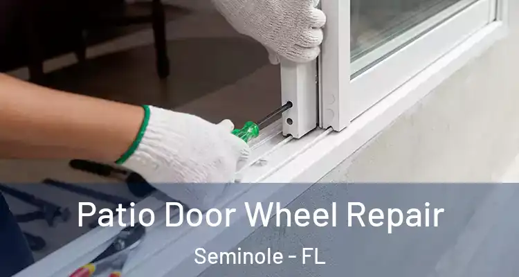 Patio Door Wheel Repair Seminole - FL