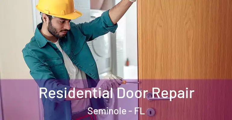 Residential Door Repair Seminole - FL