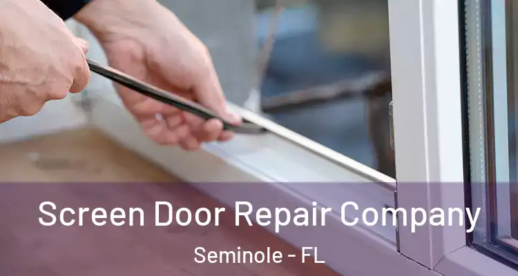 Screen Door Repair Company Seminole - FL