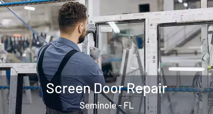 Screen Door Repair Seminole - FL