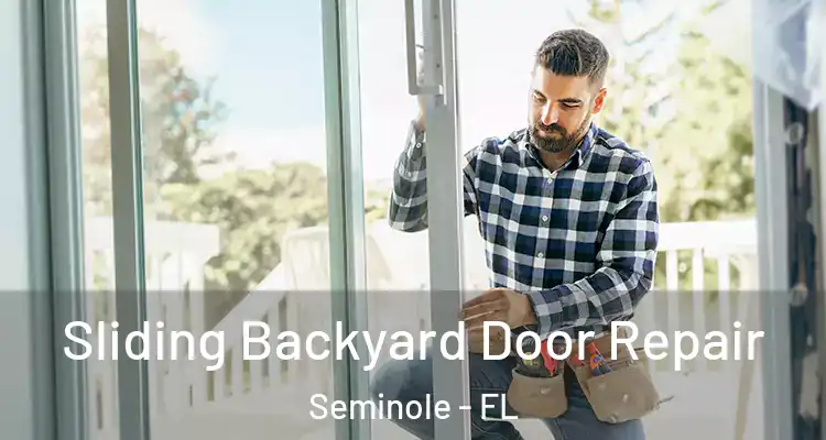 Sliding Backyard Door Repair Seminole - FL
