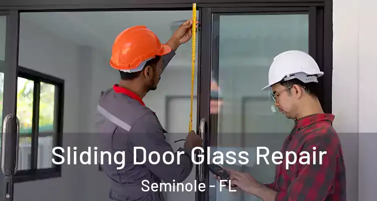 Sliding Door Glass Repair Seminole - FL