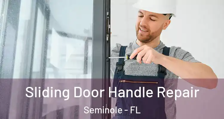 Sliding Door Handle Repair Seminole - FL