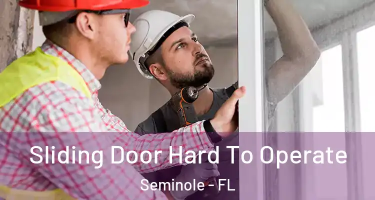 Sliding Door Hard To Operate Seminole - FL