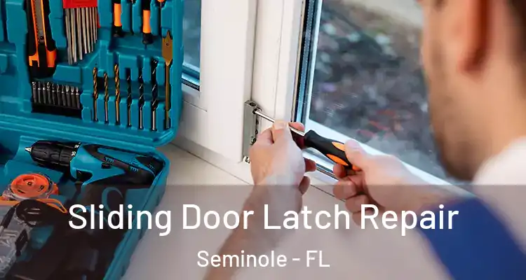 Sliding Door Latch Repair Seminole - FL