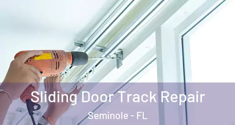 Sliding Door Track Repair Seminole - FL